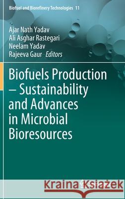Biofuels Production - Sustainability and Advances in Microbial Bioresources Ajar Nath Yadav Ali Asghar Rastegari Neelam Yadav 9783030539320 Springer - książka
