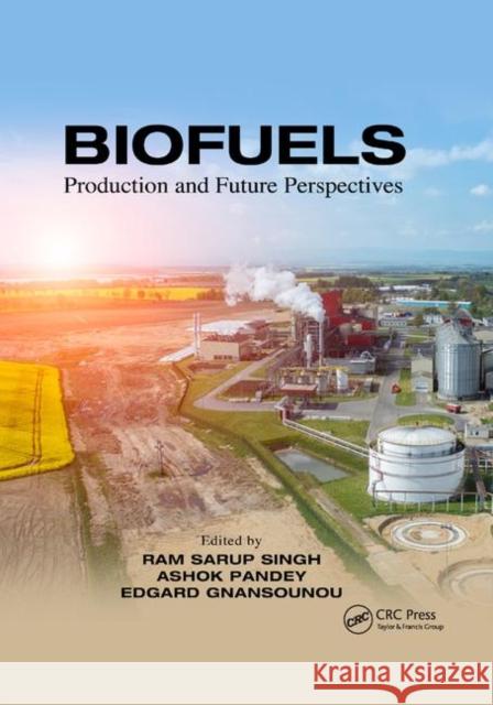 Biofuels: Production and Future Perspectives Ram Sarup Singh Ashok Pandey Edgard Gnansounou 9780367873110 CRC Press - książka