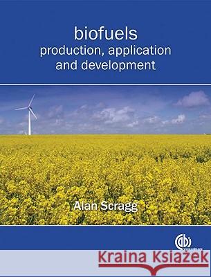 Biofuels: Production, Application and Development A Scragg 9781845935924  - książka