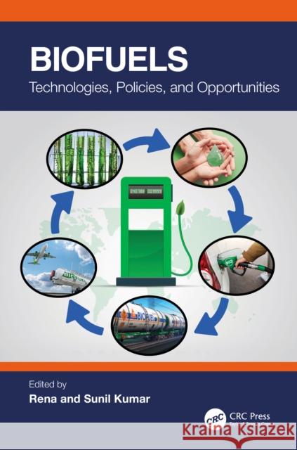 Biofuels: Technologies, Policies, and Opportunities Rena                                     Sunil Kumar 9781032054841 CRC Press - książka