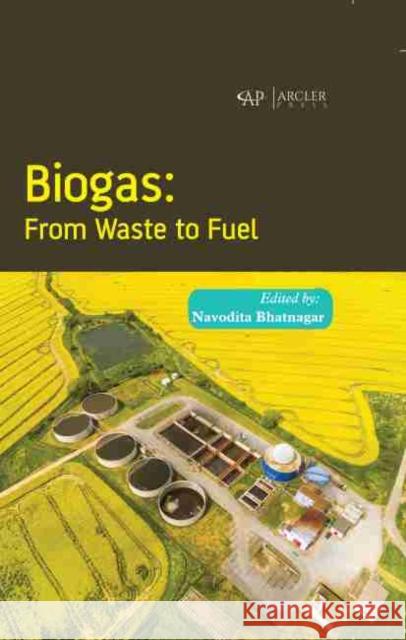 Biogas- From Waste to Fuel Navodita Bhatnagar 9781774073629 Arcler Press - książka