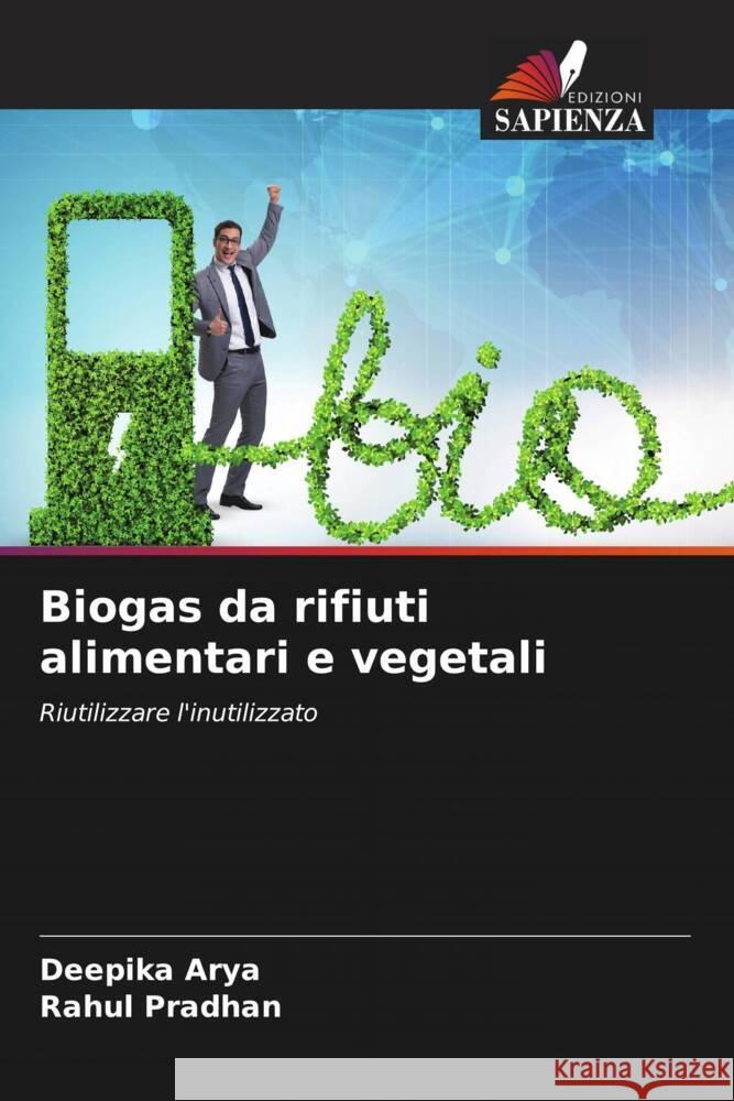 Biogas da rifiuti alimentari e vegetali Arya, Deepika, Pradhan, Rahul 9786204892962 Edizioni Sapienza - książka