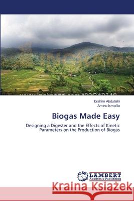 Biogas Made Easy Ibrahim Abdullahi Aminu Isma'ila 9783659110665 LAP Lambert Academic Publishing - książka