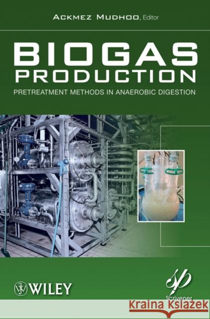 Biogas Production: Pretreatment Methods in Anaerobic Digestion Mudhoo, Ackmez 9781118062852 Wiley-Scrivener - książka