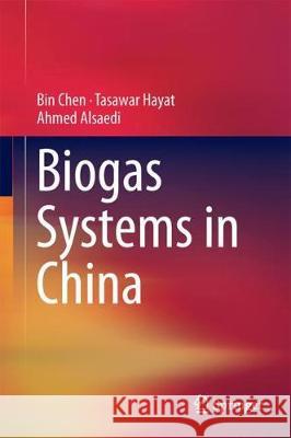 Biogas Systems in China Bin Chen Tasawar Hayat Ahmed Alsaedi 9783662554968 Springer - książka