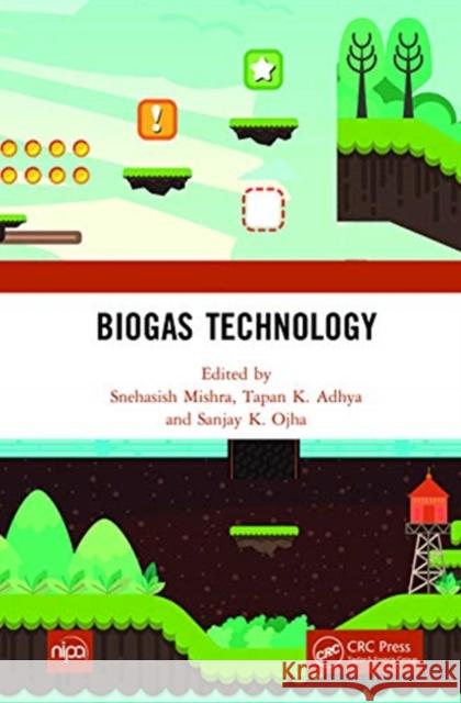 Biogas Technology Snehasish Mishra Tapan K. Adhya Sanjay K. Ojha 9780367702014 CRC Press - książka