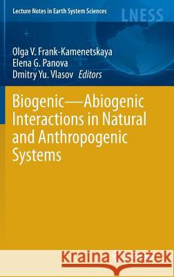 Biogenic--Abiogenic Interactions in Natural and Anthropogenic Systems Frank-Kamenetskaya, Olga V. 9783319249858 Springer - książka