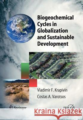 Biogeochemical Cycles in Globalization and Sustainable Development Vladimir F. Krapivin 9783642094712 Springer - książka