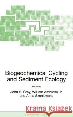 Biogeochemical Cycling and Sediment Ecology William Ambrose Anna Szaniawska John S. Gray 9780792357704 Kluwer Academic Publishers - książka