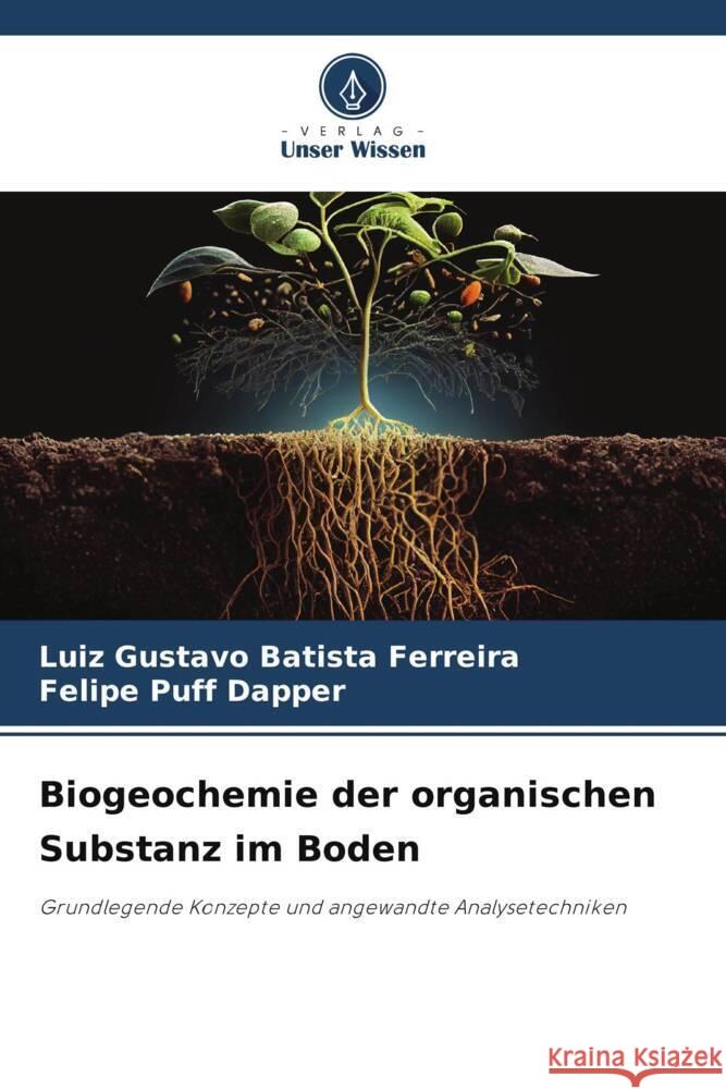 Biogeochemie der organischen Substanz im Boden Luiz Gustavo Batist Felipe Puff Dapper 9786207270545 Verlag Unser Wissen - książka