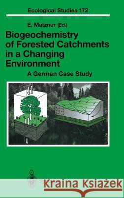 Biogeochemistry of Forested Catchments in a Changing Environment: A German Case Study Matzner, Egbert 9783540209737 SPRINGER-VERLAG BERLIN AND HEIDELBERG GMBH &  - książka