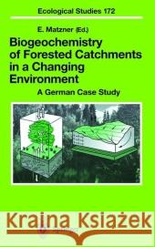 Biogeochemistry of Forested Catchments in a Changing Environment: A German Case Study Matzner, Egbert 9783642059001 Not Avail - książka