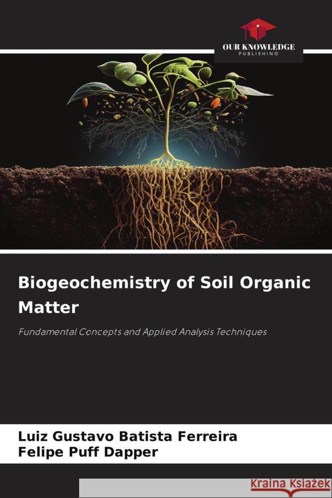 Biogeochemistry of Soil Organic Matter Luiz Gustavo Batist Felipe Puff Dapper 9786207270552 Our Knowledge Publishing - książka