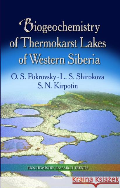 Biogeochemistry of Thermokarst Lakes of Western Siberia O S Pokrovsky 9781629485676 Nova Science Publishers Inc - książka