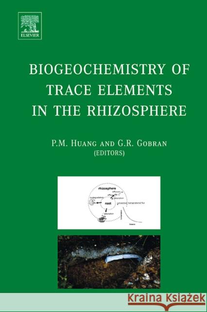Biogeochemistry of Trace Elements in the Rhizosphere P. M. Huang G. R. Gobran 9780444519979 Elsevier Science & Technology - książka