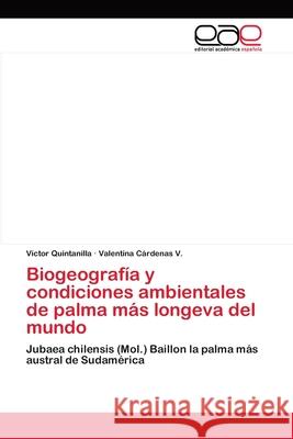 Biogeografía y condiciones ambientales de palma más longeva del mundo Quintanilla, Víctor 9786202166560 Editorial Académica Española - książka