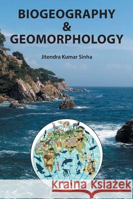 Biogeography & Geomorphology Jitendra Kumar Sinha 9789383263738 Orange Boooks International - książka
