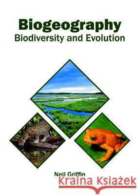 Biogeography: Biodiversity and Evolution Neil Griffin 9781682865392 Syrawood Publishing House - książka