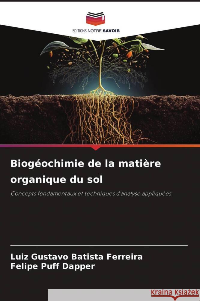 Biog?ochimie de la mati?re organique du sol Luiz Gustavo Batist Felipe Puff Dapper 9786207270576 Editions Notre Savoir - książka