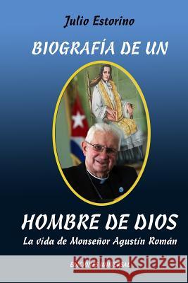 Biografía de Un Hombre de Dios: La vida de Monseñor Agustín Román Estorino, Julio 9781593883058 Ediciones Universal - książka