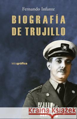 Biografia de Trujillo Fernando Infante 9781546475965 Createspace Independent Publishing Platform - książka