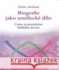 Biografie jako umělecké dílo Pietro Archiati 9788090711402 Franesa - książka