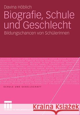 Biografie, Schule Und Geschlecht: Bildungschancen Von Schülerinnen Höblich, Davina 9783531166636 VS Verlag - książka