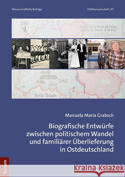 Biografische Entwurfe Zwischen Politischem Wandel Und Familiarer Uberlieferung in Ostdeutschland Grabsch, Manuela Maria 9783828847484 Tectum-Verlag - książka