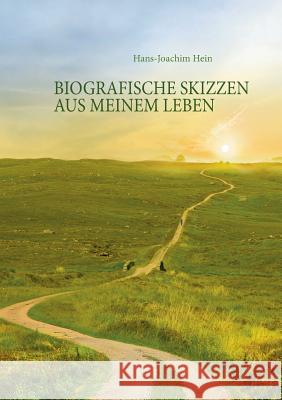 Biografische Skizzen aus meinem Leben: Die Irrfahrt durch das Leben Hein, Hans-Joachim 9783743106833 Books on Demand - książka