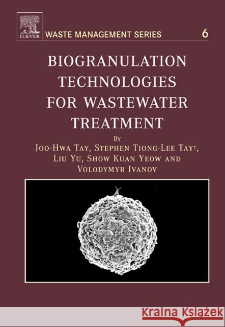 Biogranulation Technologies for Wastewater Treatment: Microbial Granules Volume 6 Tay, Joo-Hwa 9780080450223 Pergamon - książka