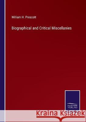 Biographical and Critical Miscellanies William H. Prescott 9783375124687 Salzwasser-Verlag - książka