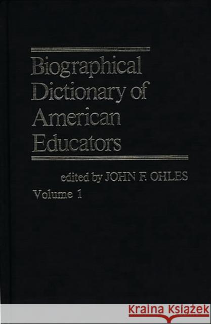 Biographical Dictionary of American Educators V1 John F. Ohles 9780837198941 Greenwood Press - książka