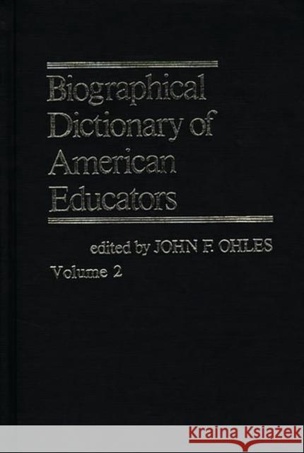 Biographical Dictionary of American Educators V2 John F. Ohles 9780837198958 Greenwood Press - książka