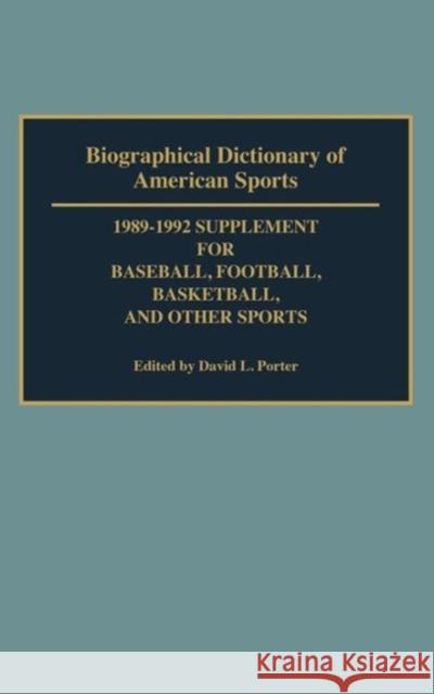 Biographical Dictionary of American Sports: 1989-1992 Supplement for Baseball, Football, Basketball and Other Sports Porter, David L. 9780313267062 Greenwood Press - książka