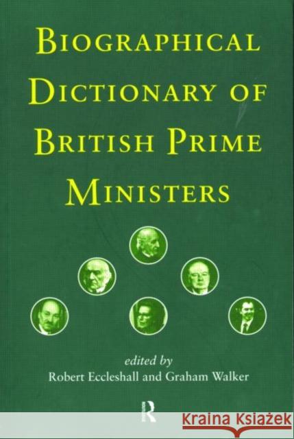 Biographical Dictionary of British Prime Ministers Robert Eccleshall Graham Walker 9780415187213 Routledge - książka