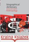 Biographical Dictionary of Social and Cultural Anthropology Amit Vered 9780415475532 Routledge