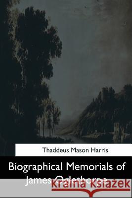 Biographical Memorials of James Oglethorpe Thaddeus Mason Harris 9781544604732 Createspace Independent Publishing Platform - książka