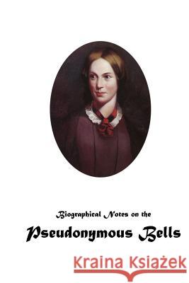 Biographical Notes on the Pseudonymous Bells Charlotte Bronte 9781480229389 Createspace - książka