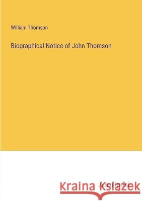 Biographical Notice of John Thomson William Thomson 9783382305406 Anatiposi Verlag - książka