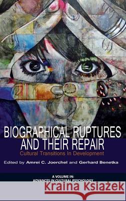 Biographical Ruptures and Their Repair: Cultural Transitions in Development (HC) Joerchel, Amrei C. 9781623968397 Information Age Publishing - książka