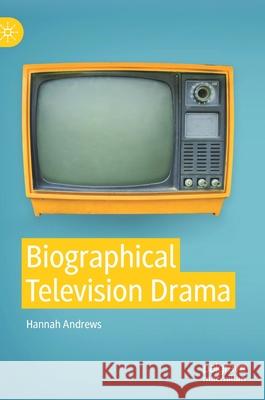 Biographical Television Drama Andrews, Hannah 9783030646776 Palgrave MacMillan - książka