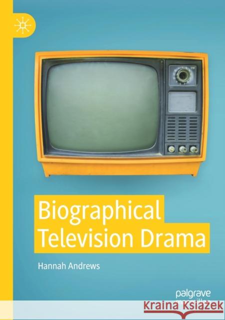 Biographical Television Drama Andrews, Hannah 9783030646806 Springer Nature Switzerland AG - książka