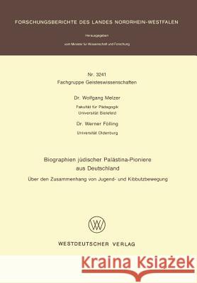 Biographien Jüdischer Palästina-Pioniere Aus Deutschland: Über Den Zusammenhang Von Jugend- Und Kibbutzbewegung Melzer, Wolfgang 9783531032412 Vs Verlag Fur Sozialwissenschaften - książka