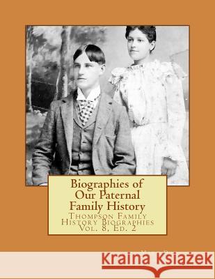 Biographies of Our Paternal Family History: Thompson Family History Biographies Vol. 8, Ed. 2 MR Marc D. Thompson 9780990807469 Virtufit Press - książka