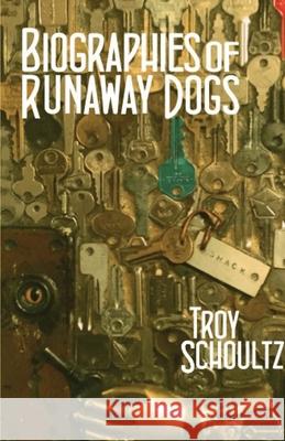 Biographies of Runaway Dogs Troy Schoultz 9781952055096 Vegetarian Alcoholic Press - książka