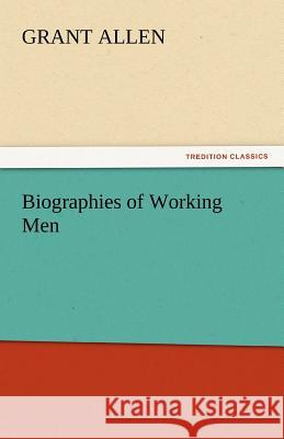 Biographies of Working Men  9783842456006 tredition GmbH - książka