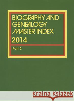 Biography and Genealogy Master Index, Part 2: A Consolidated Index to More Than 250,000 Biographical Sketches in Current and Retrospective Biographical Dictionaries Gale 9781573022262 Cengage Learning, Inc - książka