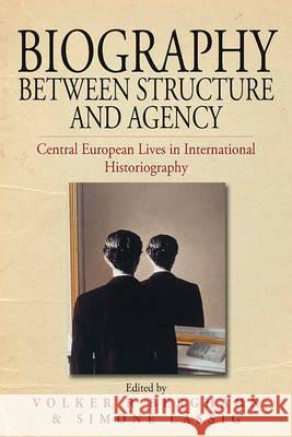 Biography Between Structure and Agency: Central European Lives in International Historiography Volker Berghahn, Simone Lässig 9781845455187 Berghahn Books - książka