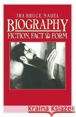 Biography: Fiction, Fact and Form Nadel, Ira B. 9781349064069 Palgrave MacMillan - książka