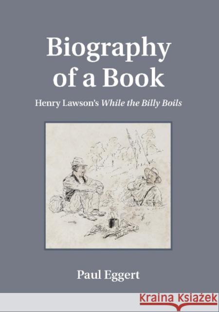 Biography of a Book: Henry Lawson's While the Billy Boils Paul Eggert   9781743320129 Sydney University Press - książka